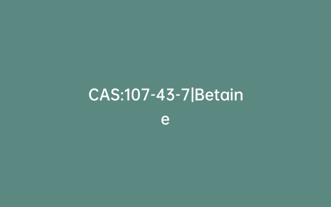 CAS:107-43-7|Betaine