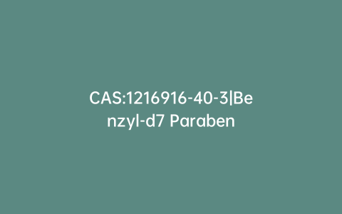 CAS:1216916-40-3|Benzyl-d7 Paraben