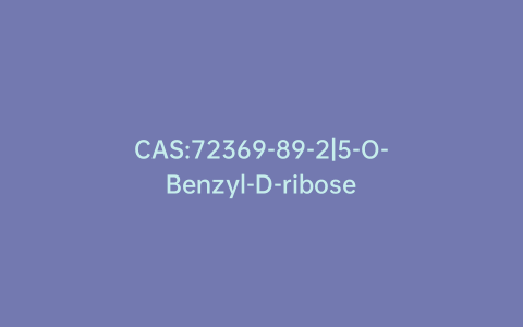 CAS:72369-89-2|5-O-Benzyl-D-ribose