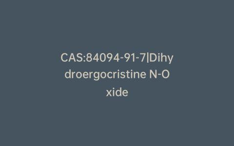 CAS:84094-91-7|Dihydroergocristine N-Oxide