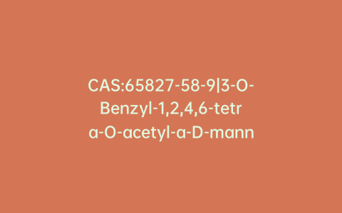 CAS:65827-58-9|3-O-Benzyl-1,2,4,6-tetra-O-acetyl-a-D-mannopyranose