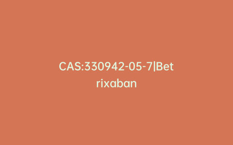 CAS:330942-05-7|Betrixaban