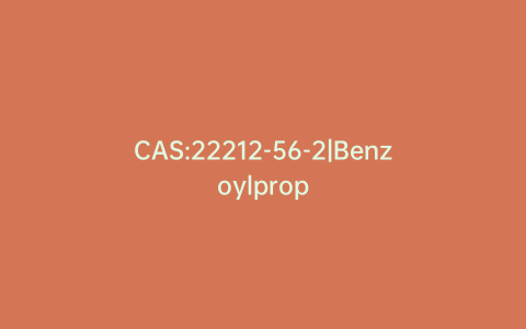 CAS:22212-56-2|Benzoylprop