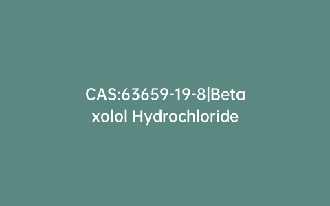 CAS:63659-19-8|Betaxolol Hydrochloride