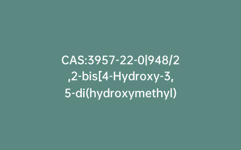 CAS:3957-22-0|948/2,2-bis[4-Hydroxy-3,5-di(hydroxymethyl)phenyl]propane