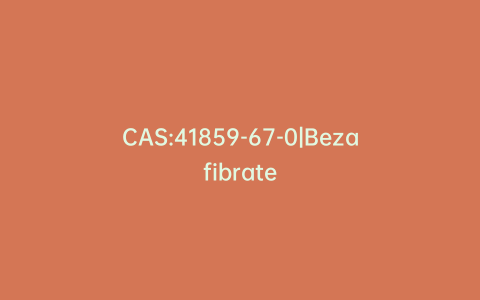 CAS:41859-67-0|Bezafibrate