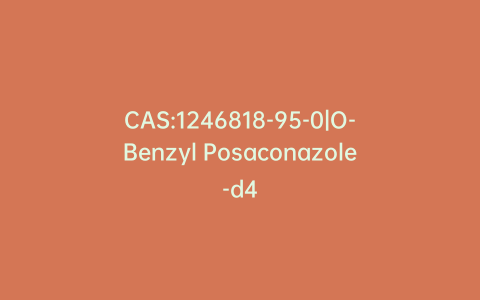 CAS:1246818-95-0|O-Benzyl Posaconazole-d4