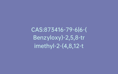 CAS:873416-79-6|6-(Benzyloxy)-2,5,8-trimethyl-2-(4,8,12-trimethyltridecyl)-chroman