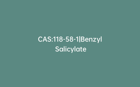 CAS:118-58-1|Benzyl Salicylate