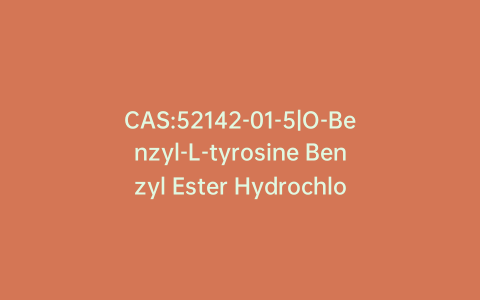 CAS:52142-01-5|O-Benzyl-L-tyrosine Benzyl Ester Hydrochloride