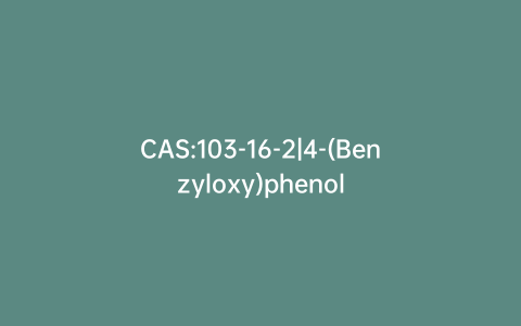 CAS:103-16-2|4-(Benzyloxy)phenol