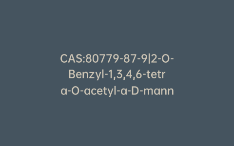 CAS:80779-87-9|2-O-Benzyl-1,3,4,6-tetra-O-acetyl-a-D-mannopyranose