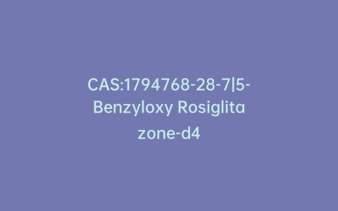 CAS:1794768-28-7|5-Benzyloxy Rosiglitazone-d4