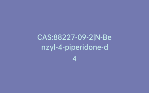 CAS:88227-09-2|N-Benzyl-4-piperidone-d4