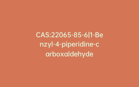 CAS:22065-85-6|1-Benzyl-4-piperidine-carboxaldehyde