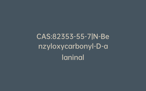 CAS:82353-55-7|N-Benzyloxycarbonyl-D-alaninal