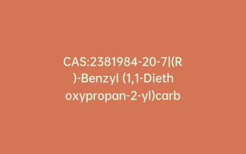 CAS:2381984-20-7|(R)-Benzyl (1,1-Diethoxypropan-2-yl)carbamate